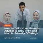 How to Tell if Your Financial Advisor Is Truly Providing Islamic-Friendly Offerings